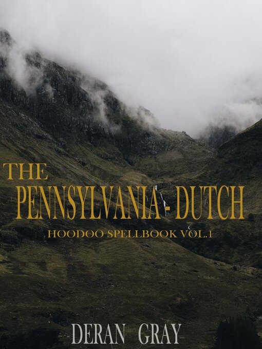 Title details for The Pennsylvania-Dutch Hoodoo Spellbook Volume 1 by Deran Gray - Available